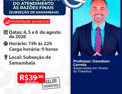 Prática Trabalhista: do Atendimento às Razões Finais – Subseção de Samambaia – ID 1000