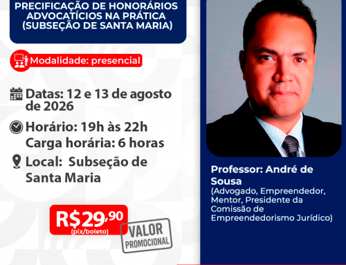 Precificação de Honorários Advocatícios na prática – Subseção de Santa Maria
