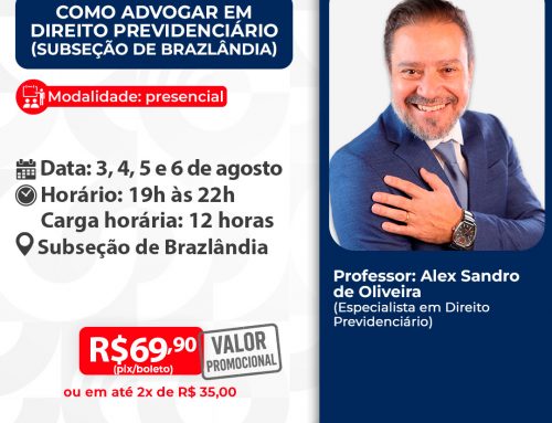 Como Advogar em Direito Previdenciário – Subseção de Brazlândia