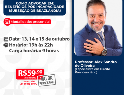 Como Advogar em: Benefícios por Incapacidade – Subseção de Brazlândia – ID 1041
