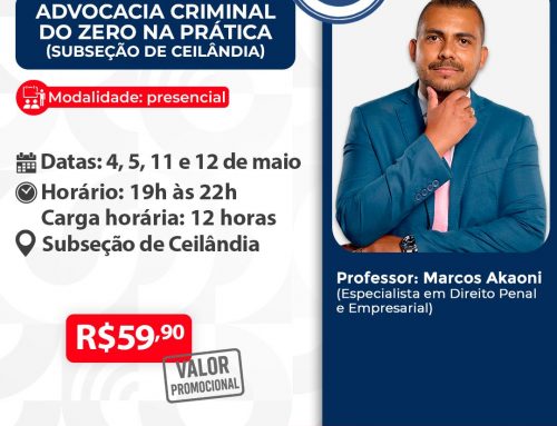 Advocacia Criminal do Zero na Prática – Subseção de Ceilândia – ID 966