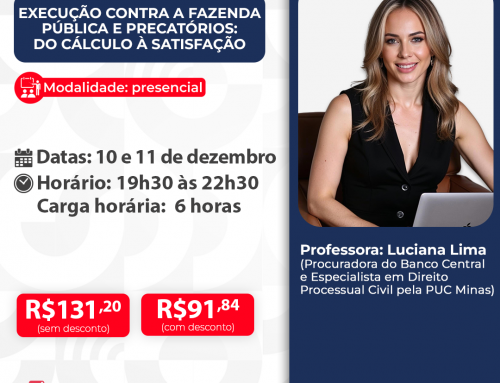 Execução contra a Fazenda Pública e Precatórios: do cálculo à satisfação – ID 925