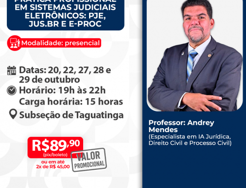 Prática Profissional em Sistemas Judiciais Eletrônicos: PJe, Jus.br e e-Proc – Subseção de Taguatinga – ID 1048